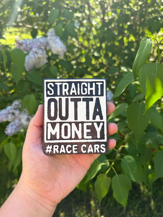 Straight Outta Money #Race Cars