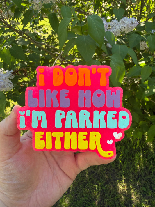 I Don’t Like How I’m Parked Either